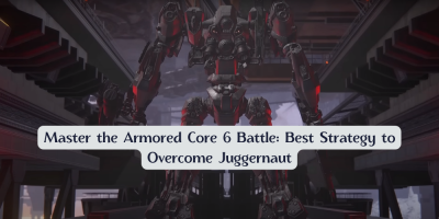 Master the Armored Core 6 Battle: Best Strategy to Overcome Juggernaut